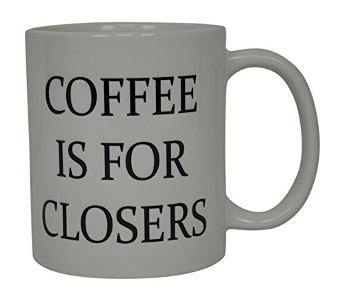 Realtor Coffee Mug Coffee Is for Closers Best Funny Real Estate Agent Novelty Cup Gift Idea For Men Women Office Employee Boss Coworkers