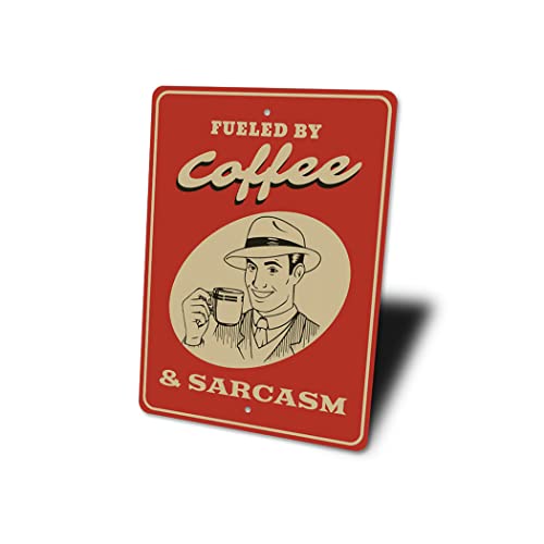Fueled by Coffee. and Sarcasm, Amusing Witticism Sign, Coffee-Lover , Cafe Fun Aluminum Decor - 8" x 12"