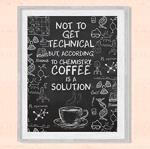 "According to Chemistry-Coffee Is a Solution"-Funny Coffee Wall Sign -8 x 10" Replica Chalkboard Kitchen Print -Ready to Frame. Humorous Home-Office-Restaurant-Cafe Decor. Fun Gift for Coffee Lovers!