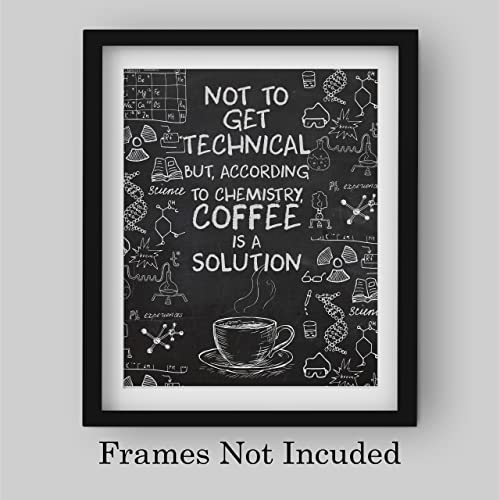 "According to Chemistry-Coffee Is a Solution"-Funny Coffee Wall Sign -8 x 10" Replica Chalkboard Kitchen Print -Ready to Frame. Humorous Home-Office-Restaurant-Cafe Decor. Fun Gift for Coffee Lovers!
