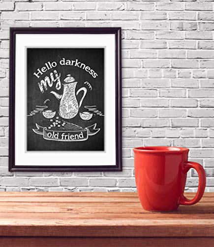 Hello Darkness My Old Friend Sign Coffee Quote Poster Wall Art Print 11x14 inch Unframed, Gift for Coffee Lovers. Coffee Shop, Café, Home, or Coffee Bar Decor
