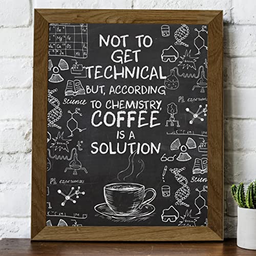 "According to Chemistry-Coffee Is a Solution"-Funny Coffee Wall Sign -8 x 10" Replica Chalkboard Kitchen Print -Ready to Frame. Humorous Home-Office-Restaurant-Cafe Decor. Fun Gift for Coffee Lovers!