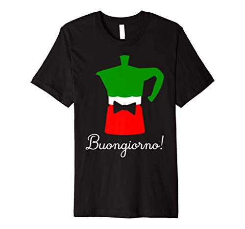 Buongiorno! Italian Flag Colors - Moka Coffee Pot - Italia Premium T-Shirt
