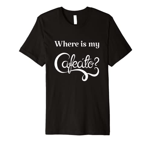 Where is My Cafecito Premium T-Shirt