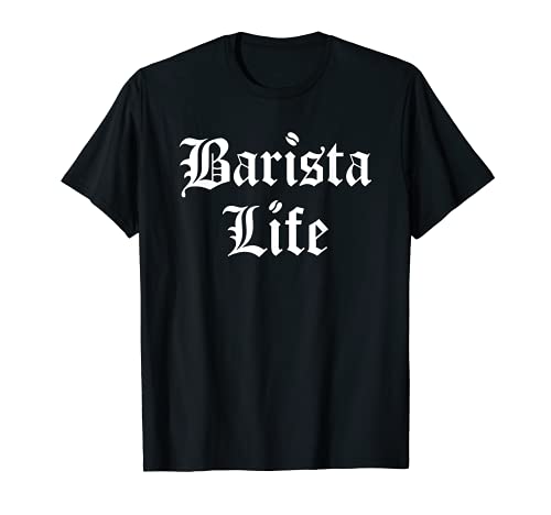 Barista Life - Barista and Coffee Shop Team T-Shirt