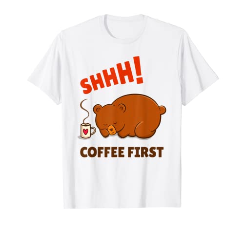 Shhh! Coffee First - Sleepy Bear T-Shirt