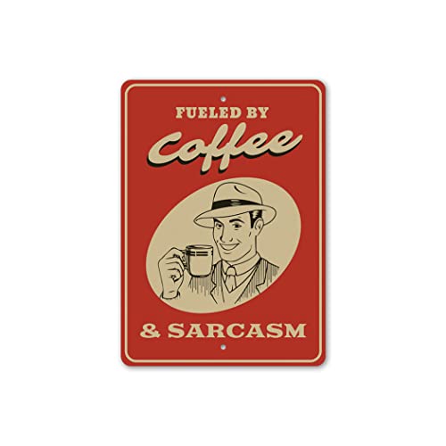 Fueled by Coffee. and Sarcasm, Amusing Witticism Sign, Coffee-Lover , Cafe Fun Aluminum Decor - 8" x 12"