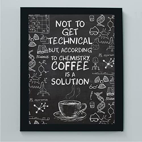 "According to Chemistry-Coffee Is a Solution"-Funny Coffee Wall Sign -8 x 10" Replica Chalkboard Kitchen Print -Ready to Frame. Humorous Home-Office-Restaurant-Cafe Decor. Fun Gift for Coffee Lovers!